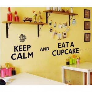 Keep Calm and Eat a Cup Cake